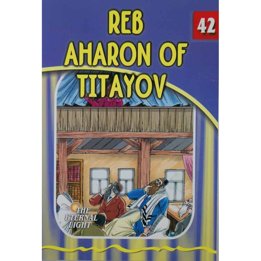 Reb Aharon of Titayov (Eternal Light Series 42) {Books-Kids-Kids Sipurei Tzadikim} Manchester Judaica