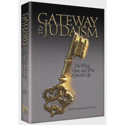 Artscroll: Gateway to Judaism by Rabbi Mordechai Becher