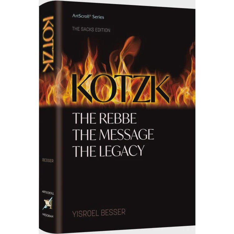 Kotzk - The Rebbe, The Message, The Legacy